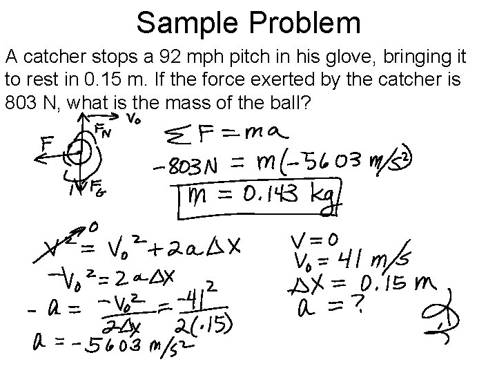 Sample Problem A catcher stops a 92 mph pitch in his glove, bringing it