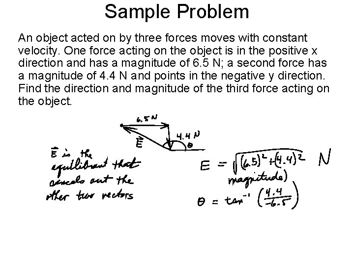 Sample Problem An object acted on by three forces moves with constant velocity. One