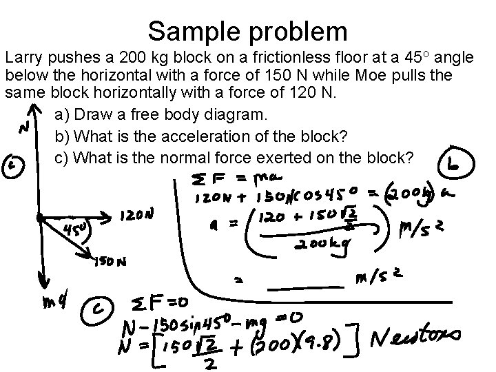 Sample problem Larry pushes a 200 kg block on a frictionless floor at a