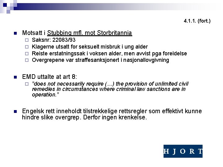 4. 1. 1. (fort. ) n Motsatt i Stubbing mfl. mot Storbritannia ¨ ¨