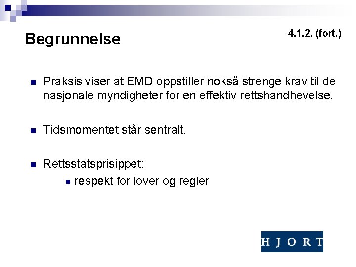 Begrunnelse 4. 1. 2. (fort. ) n Praksis viser at EMD oppstiller nokså strenge Begrunnelse 4. 1. 2. (fort. ) n Praksis viser at EMD oppstiller nokså strenge