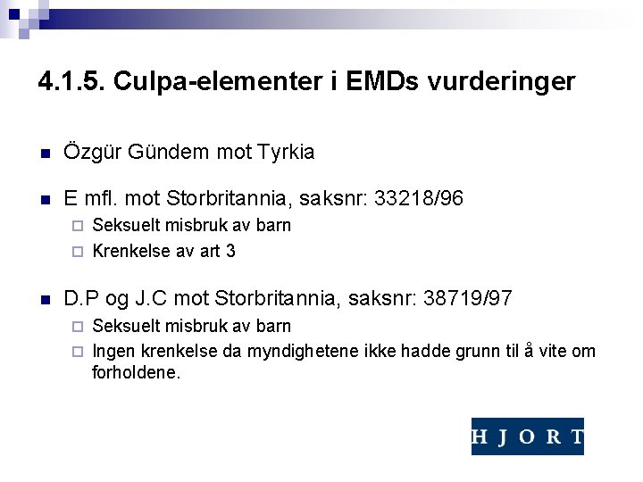 4. 1. 5. Culpa-elementer i EMDs vurderinger n Özgür Gündem mot Tyrkia n E