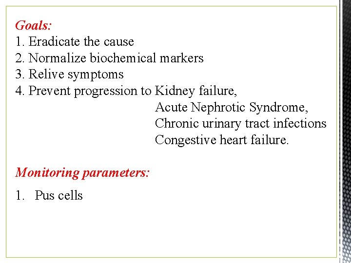 Goals: 1. Eradicate the cause 2. Normalize biochemical markers 3. Relive symptoms 4. Prevent