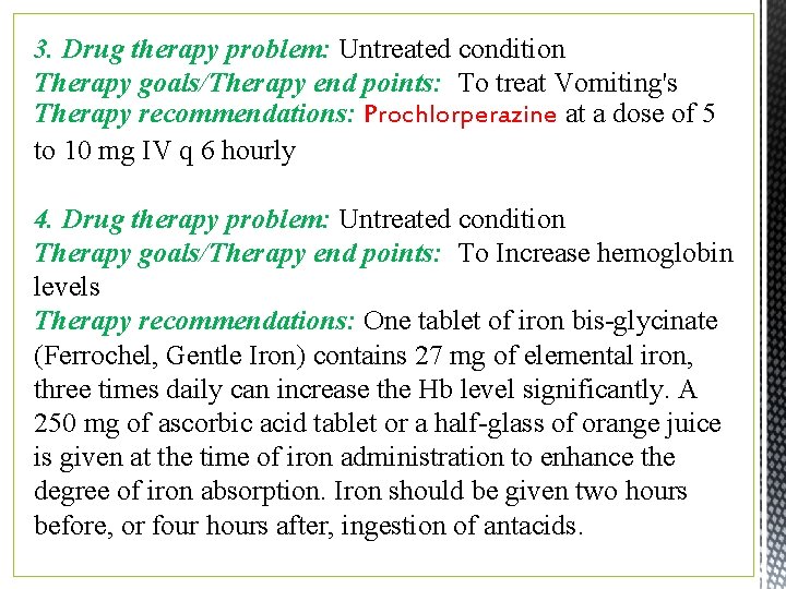 3. Drug therapy problem: Untreated condition Therapy goals/Therapy end points: To treat Vomiting's Therapy