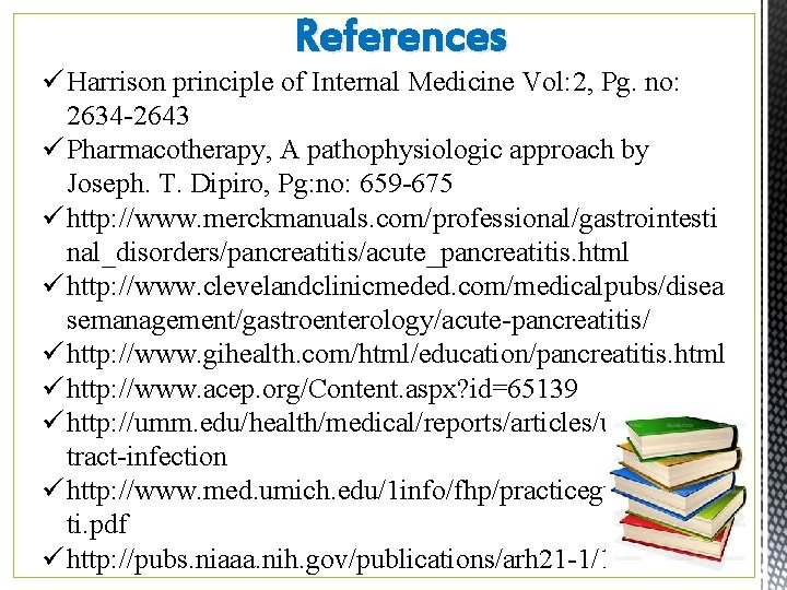 References ü Harrison principle of Internal Medicine Vol: 2, Pg. no: 2634 -2643 ü