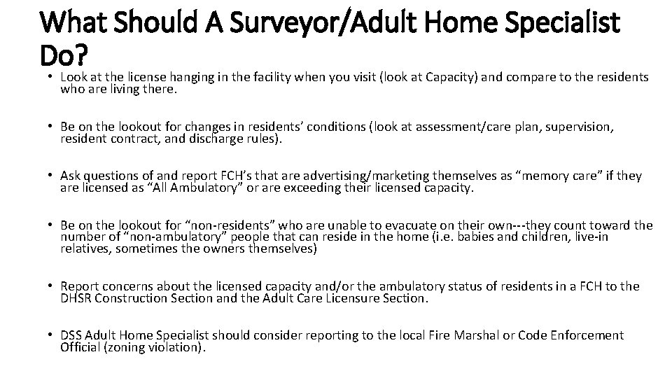 What Should A Surveyor/Adult Home Specialist Do? • Look at the license hanging in
