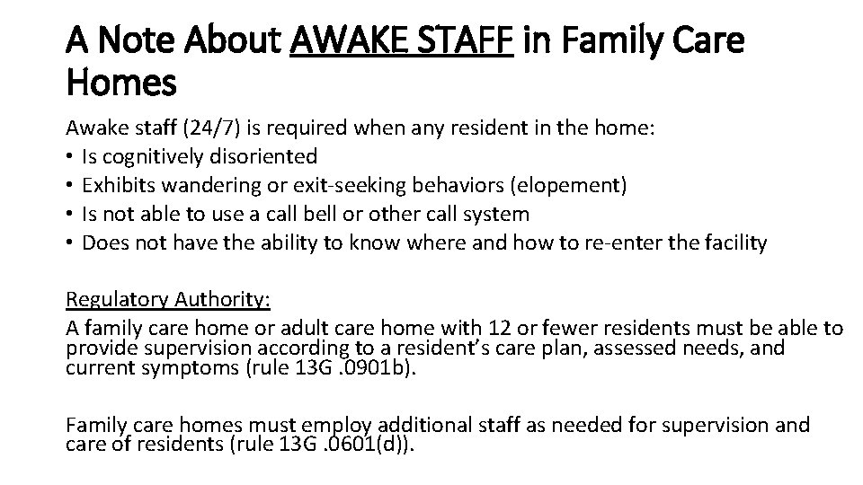 A Note About AWAKE STAFF in Family Care Homes Awake staff (24/7) is required