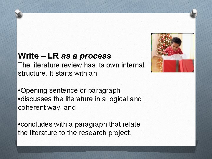 Write – LR as a process The literature review has its own internal structure.