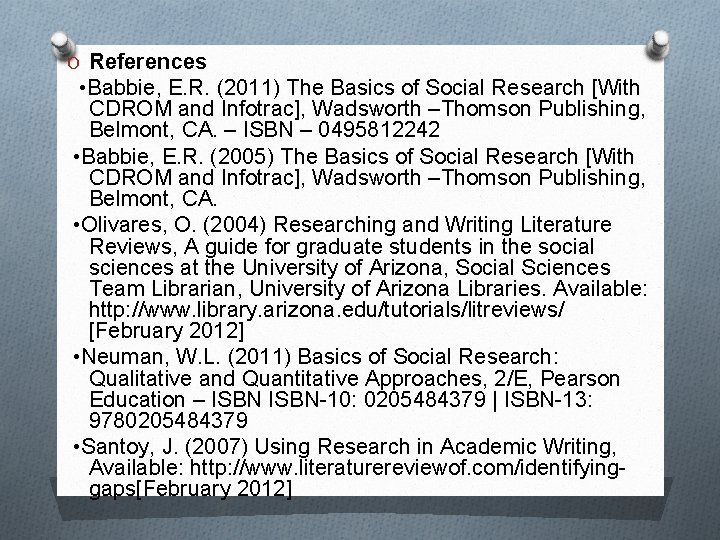 O References • Babbie, E. R. (2011) The Basics of Social Research [With CDROM