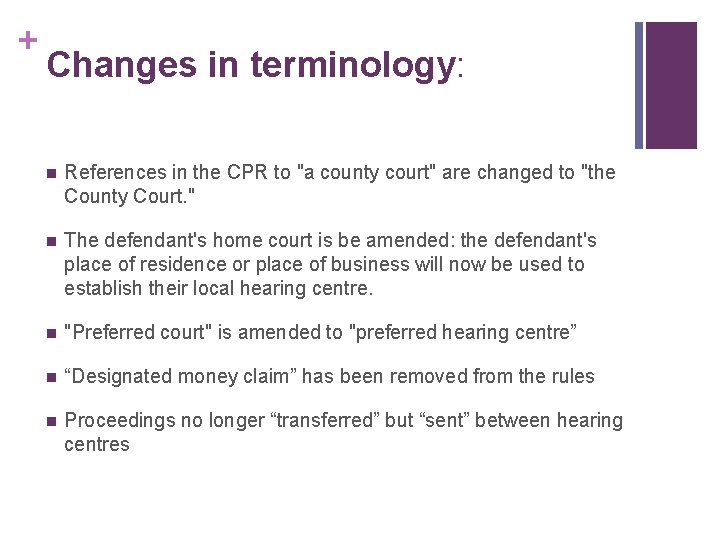 + Changes in terminology: n References in the CPR to "a county court" are + Changes in terminology: n References in the CPR to "a county court" are
