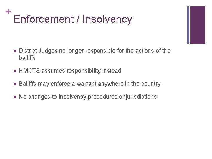 + Enforcement / Insolvency n District Judges no longer responsible for the actions of + Enforcement / Insolvency n District Judges no longer responsible for the actions of