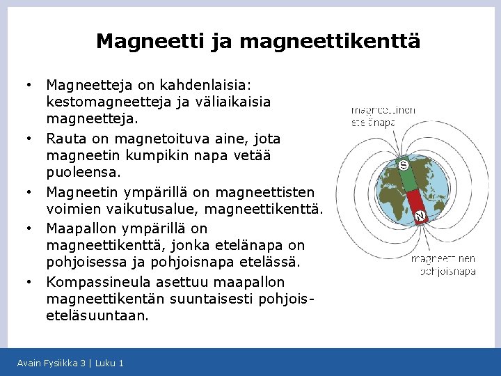 Magneetti ja magneettikenttä • • • Magneetteja on kahdenlaisia: kestomagneetteja ja väliaikaisia magneetteja. Rauta