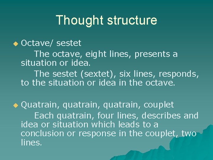 Thought structure u u Octave/ sestet The octave, eight lines, presents a situation or