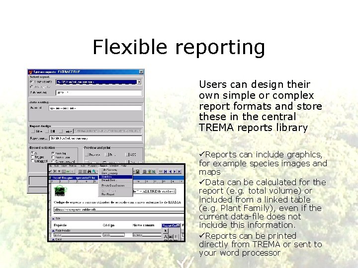 Flexible reporting Users can design their own simple or complex report formats and store