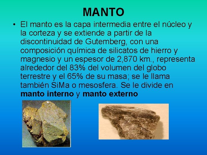 MANTO • El manto es la capa intermedia entre el núcleo y la corteza MANTO • El manto es la capa intermedia entre el núcleo y la corteza