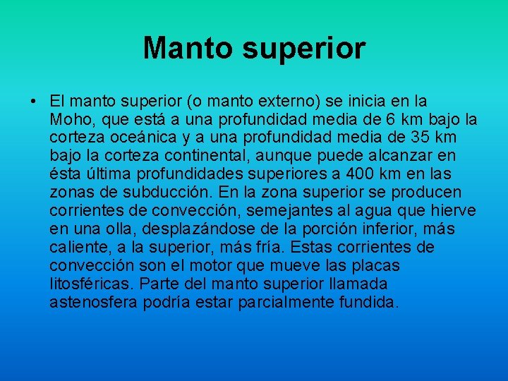 Manto superior • El manto superior (o manto externo) se inicia en la Moho, Manto superior • El manto superior (o manto externo) se inicia en la Moho,