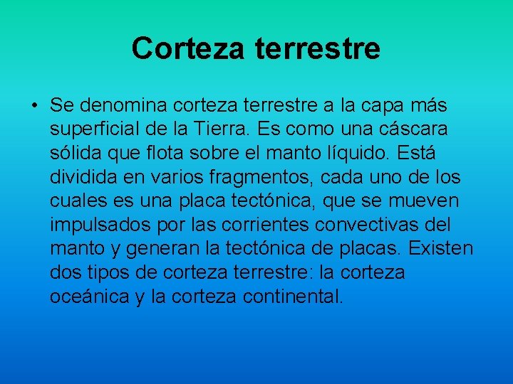 Corteza terrestre • Se denomina corteza terrestre a la capa más superficial de la Corteza terrestre • Se denomina corteza terrestre a la capa más superficial de la
