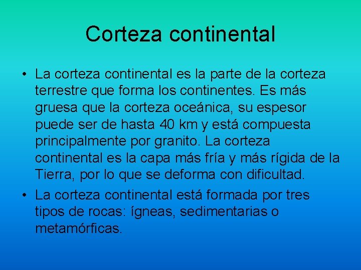 Corteza continental • La corteza continental es la parte de la corteza terrestre que Corteza continental • La corteza continental es la parte de la corteza terrestre que