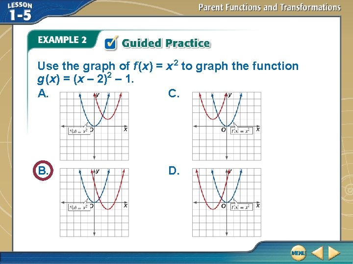 Use the graph of f (x) = x 2 to graph the function g