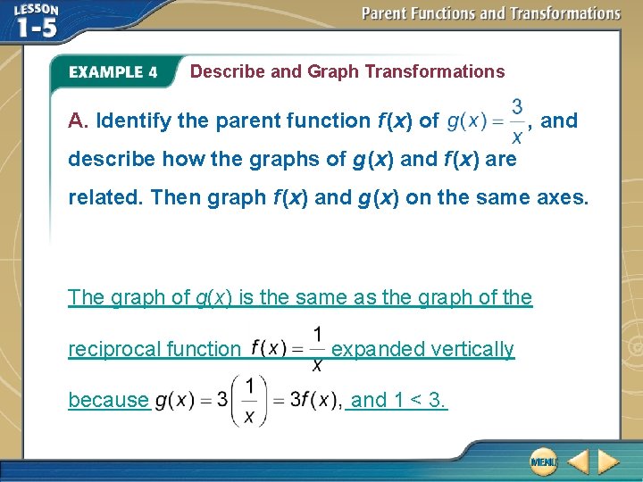 Describe and Graph Transformations A. Identify the parent function f (x) of , and