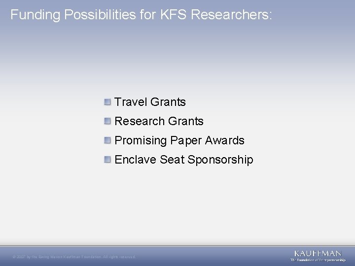 Funding Possibilities for KFS Researchers: Travel Grants Research Grants Promising Paper Awards Enclave Seat