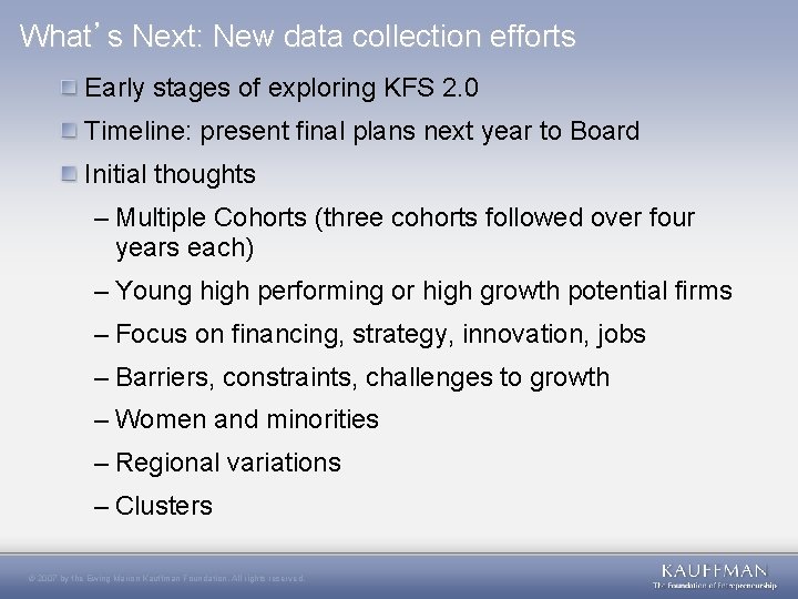 What’s Next: New data collection efforts Early stages of exploring KFS 2. 0 Timeline: