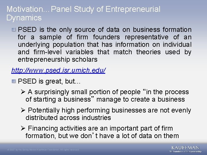 Motivation…Panel Study of Entrepreneurial Dynamics PSED is the only source of data on business