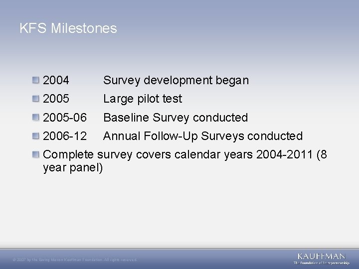 KFS Milestones 2004 Survey development began 2005 Large pilot test 2005 -06 Baseline Survey