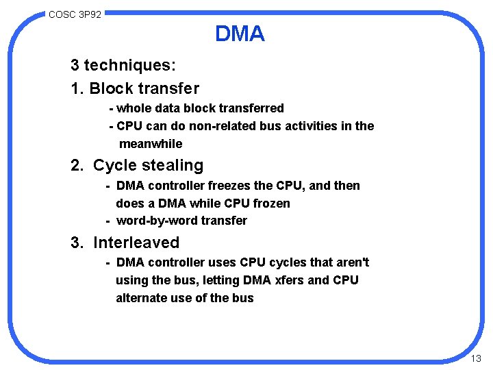 COSC 3 P 92 DMA 3 techniques: 1. Block transfer - whole data block