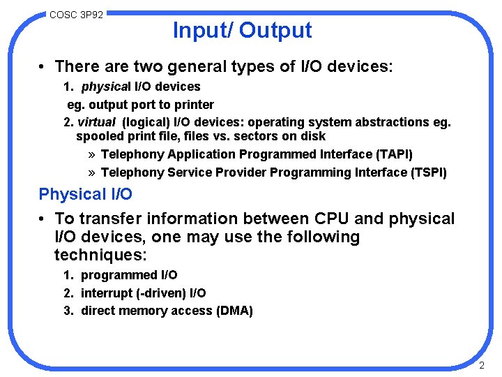 COSC 3 P 92 Input/ Output • There are two general types of I/O