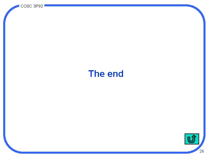 COSC 3 P 92 The end 26 