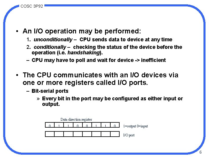 COSC 3 P 92 • An I/O operation may be performed: 1. unconditionally –