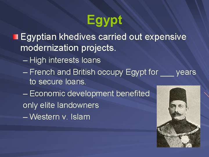 Egyptian khedives carried out expensive modernization projects. – High interests loans – French and