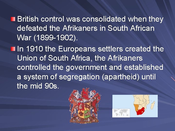 British control was consolidated when they defeated the Afrikaners in South African War (1899