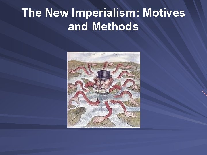 The New Imperialism: Motives and Methods 