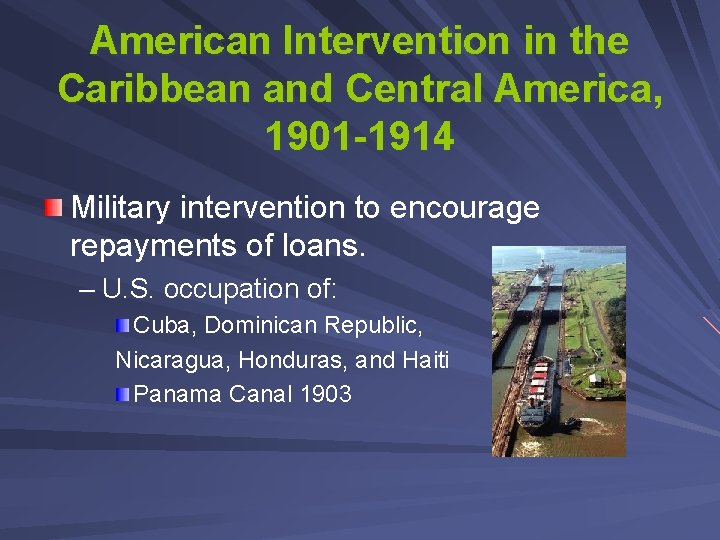 American Intervention in the Caribbean and Central America, 1901 -1914 Military intervention to encourage