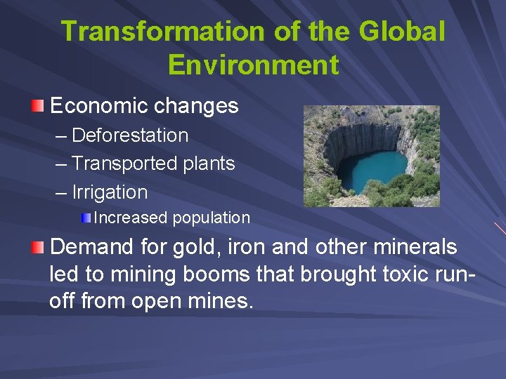 Transformation of the Global Environment Economic changes – Deforestation – Transported plants – Irrigation