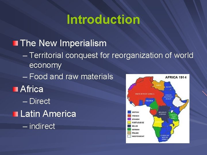 Introduction The New Imperialism – Territorial conquest for reorganization of world economy – Food