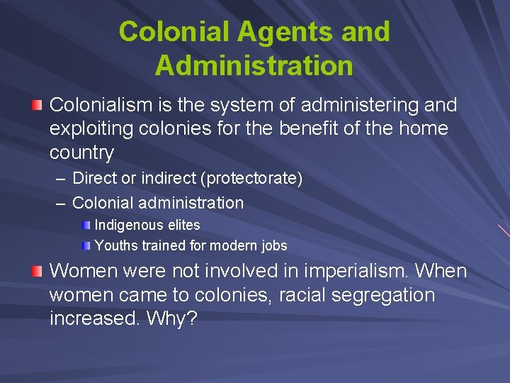 Colonial Agents and Administration Colonialism is the system of administering and exploiting colonies for