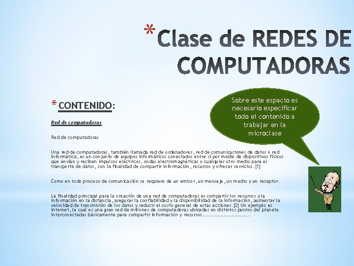 * * CONTENIDO: Red de computadoras Sobre este espacio es necesario especificar todo el