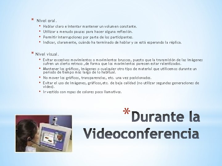 * Nivel oral. • • Hablar claro e intentar mantener un volumen constante. Utilizar