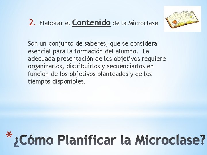 2. Elaborar el Contenido de la Microclase Son un conjunto de saberes, que se
