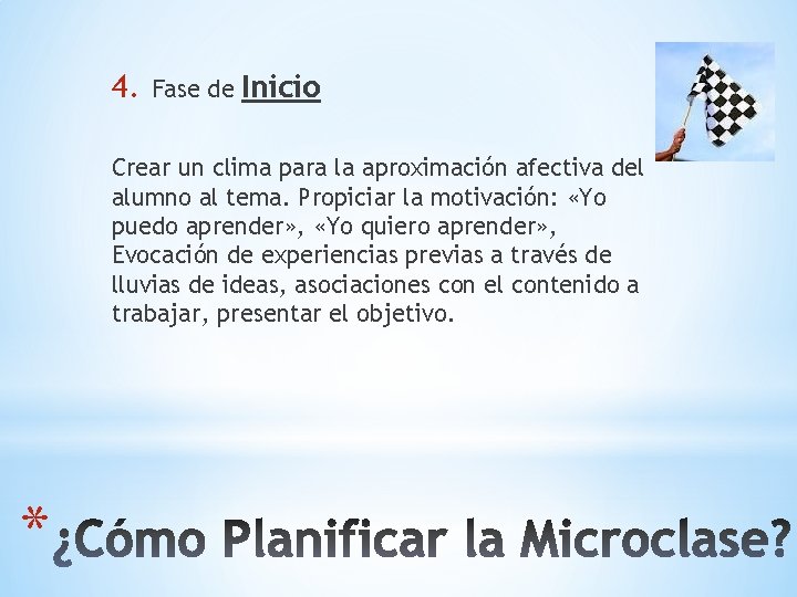 4. Fase de Inicio Crear un clima para la aproximación afectiva del alumno al