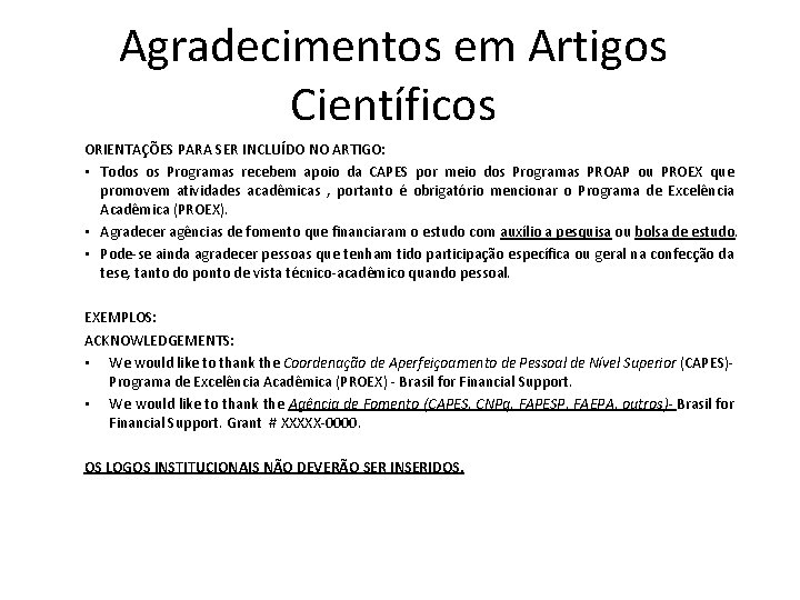 Agradecimentos em Artigos Científicos ORIENTAÇÕES PARA SER INCLUÍDO NO ARTIGO: • Todos os Programas