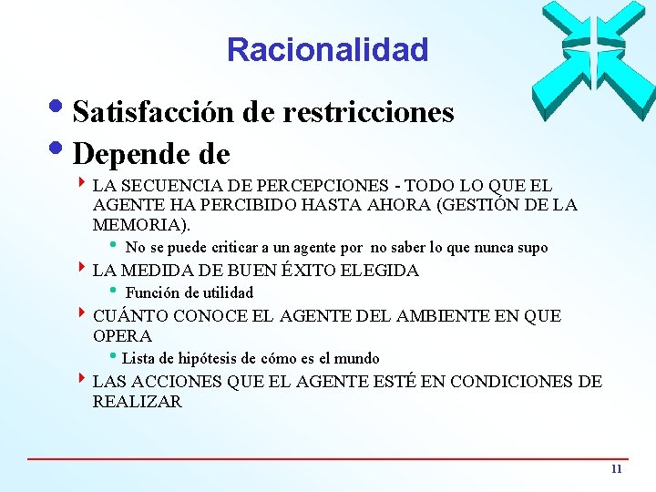 Racionalidad i. Satisfacción de restricciones i. Depende de 4 LA SECUENCIA DE PERCEPCIONES -