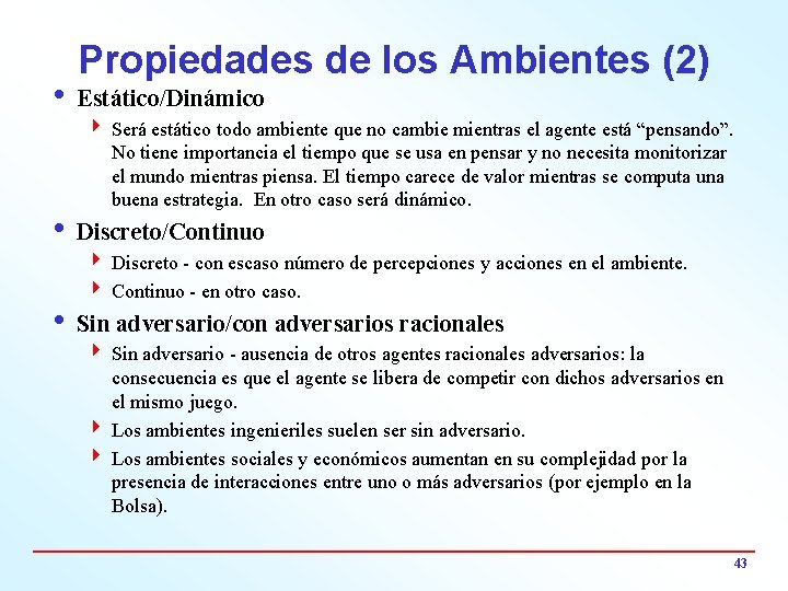 Propiedades de los Ambientes (2) i Estático/Dinámico 4 Será estático todo ambiente que no