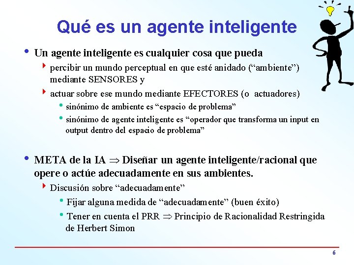 Qué es un agente inteligente i Un agente inteligente es cualquier cosa que pueda