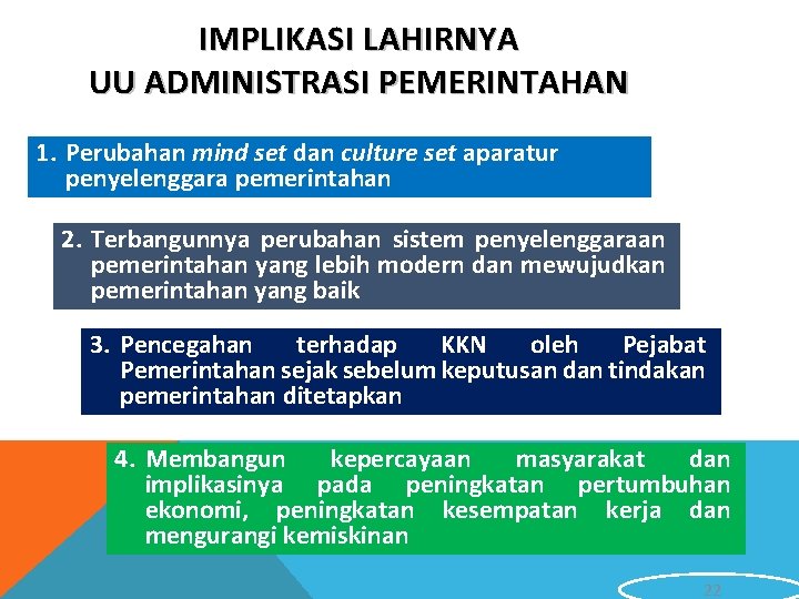 IMPLIKASI LAHIRNYA UU ADMINISTRASI PEMERINTAHAN 1. Perubahan mind set dan culture set aparatur penyelenggara