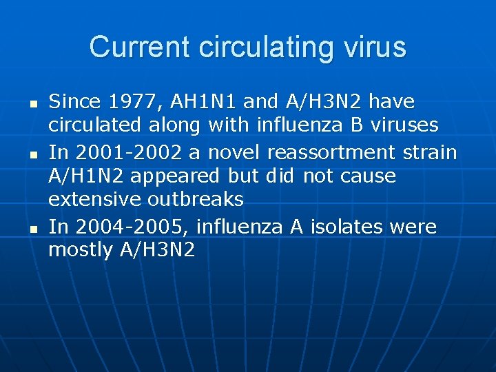 Current circulating virus n n n Since 1977, AH 1 N 1 and A/H