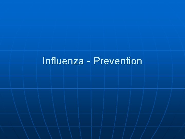 Influenza - Prevention 